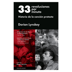 33 revoluciones por minuto: Historia de la canción protesta – Dorian Lynskey