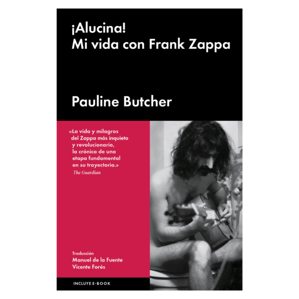 ¡Alucina! Mi vida con Frank Zappa – Pauline Butcher